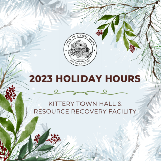 Decorative image with winter greenery and text: 2023 Holiday Hours for the Kittery Town Hall and KRRF