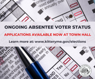 Image if absentee ballots with text: ongoing absentee voter status apply today in Kittery