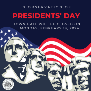 Image of Presidents' Day featuring an illustration of Mt. Rushmore and American flag with text: Town Hall Closed on 2/19/24