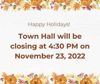 Town Hall Closing at 4:30 PM on November 23 2022