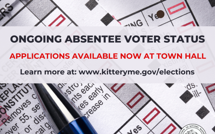 Image if absentee ballots with text: ongoing absentee voter status apply today in Kittery