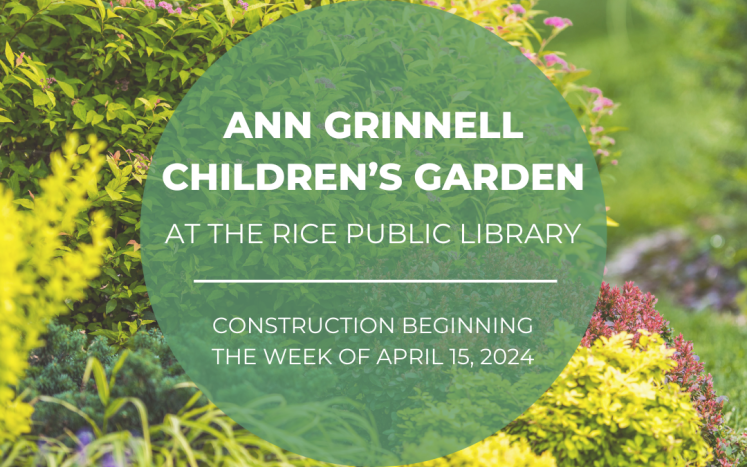 Image of shrubs and plants with text "Ann Grinnell Children's Garden at the Rice Public Library"